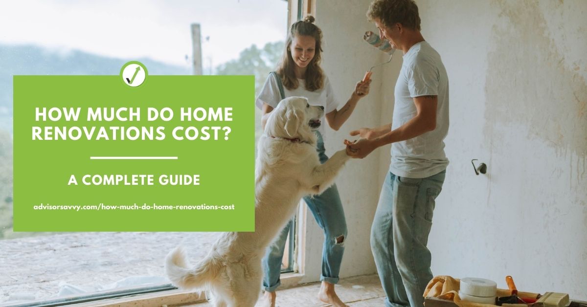 How Much Do Home Renovations Cost? A complete guide