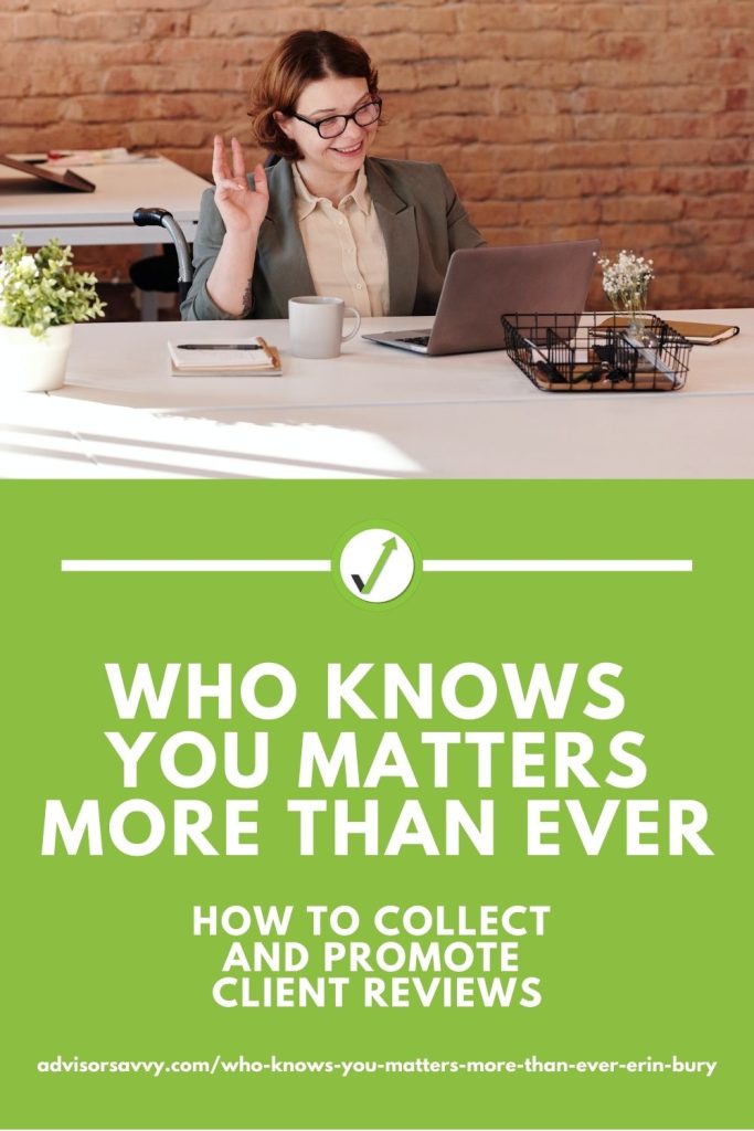 Who knows you matters more than ever: How to collect and promote client reviews.