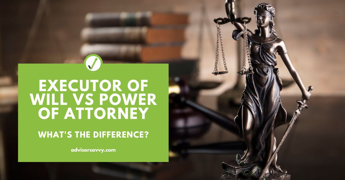 Executor of Will vs Power of Attorney