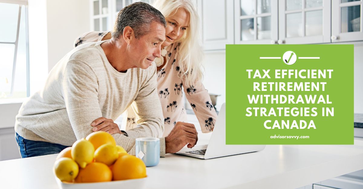 Tax Efficient Retirement Withdrawal Strategies Canada